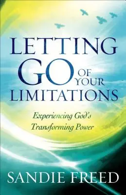 Porzuć swoje ograniczenia: Doświadczanie przemieniającej mocy Boga - Letting Go of Your Limitations: Experiencing God's Transforming Power