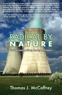 Radykalny z natury: Zielony atak na wolność, własność i dobrobyt - Radical by Nature: The Green Assault on Liberty, Property, and Prosperity