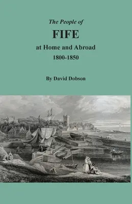 Mieszkańcy Fife w kraju i za granicą, 1800-1850 - The People of Fife at Home and Abroad, 1800-1850