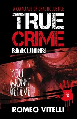 Prawdziwe historie kryminalne, w które nie uwierzysz: Księga druga - True Crime Stories You Won't Believe: Book Two