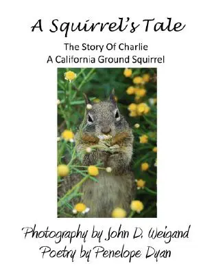 Opowieść wiewiórki, historia Charliego, kalifornijskiej wiewiórki ziemnej - A Squirrel's tale, The Story Of Charlie, A California Ground Squirrel