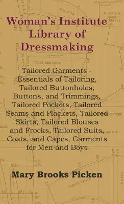 Woman's Institute Library of Dressmaking - Tailored Garments - Essentials of Tailoring, Tailored Buttonholes, Buttons, And Trimmings, Tailored Pockets - Woman's Institute Library Of Dressmaking - Tailored Garments - Essentials Of Tailoring, Tailored Buttonholes, Buttons, And Trimmings, Tailored Pockets