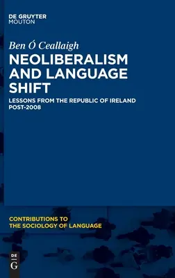 Neoliberalizm i zmiana języka: Lekcje z Republiki Irlandii po 2008 roku - Neoliberalism and Language Shift: Lessons from the Republic of Ireland Post-2008