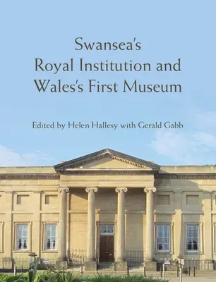 Royal Institution w Swansea i pierwsze muzeum w Walii - Swansea's Royal Institution and Wales's First Museum