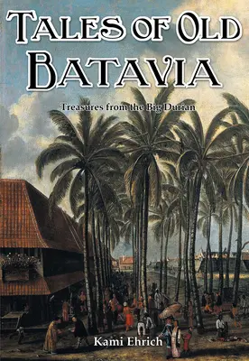 Opowieści o starej Batawii - Tales of old Batavia