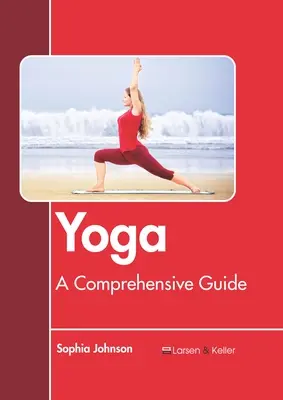 Joga: kompleksowy przewodnik - Yoga: A Comprehensive Guide