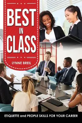 Najlepszy w swojej klasie: Etykieta i ludzkie umiejętności w karierze zawodowej - Best in Class: Etiquette and People Skills for Your Career