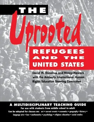 The Uprooted: Uchodźcy i Stany Zjednoczone: Multidyscyplinarny przewodnik dydaktyczny - The Uprooted: Refugees and the United States: A Multidisciplinary Teaching Guide