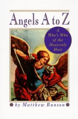 Anioły od A do Z: Kto jest kim w niebiańskim zastępie - Angels A to Z: A Who's Who of the Heavenly Host