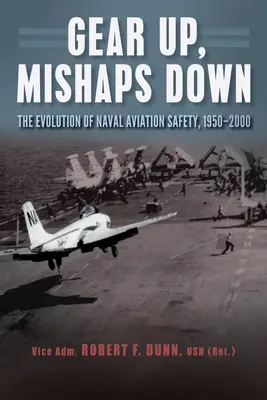 Gear Up, Mishaps Down: Ewolucja bezpieczeństwa lotnictwa marynarki wojennej, 1950-2000 - Gear Up, Mishaps Down: The Evolution of Naval Aviation Safety, 1950-2000