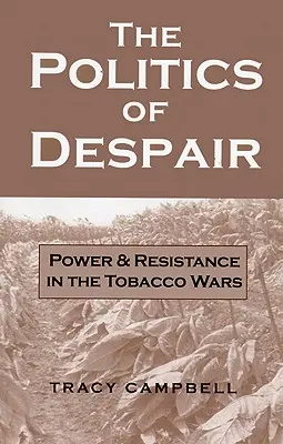 Polityka rozpaczy: Władza i opór w wojnach tytoniowych - The Politics of Despair: Power and Resistance in the Tobacco Wars