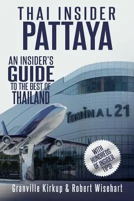 Tajski informator: Pattaya: Przewodnik po najlepszych miejscach w Tajlandii - Thai Insider: Pattaya: An Insider's Guide to the Best of Thailand