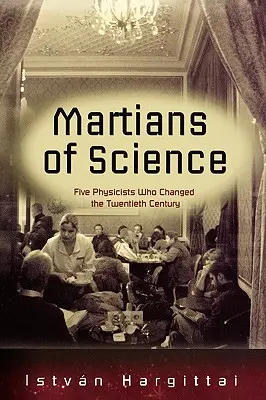 Marsjanie nauki: Pięciu fizyków, którzy zmienili dwudziesty wiek - The Martians of Science: Five Physicists Who Changed the Twentieth Century