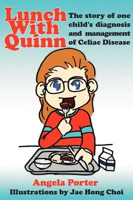 Lunch z Quinn: Historia diagnozy i leczenia celiakii u jednego dziecka - Lunch With Quinn: The story of one child's diagnosis and management of Celiac Disease