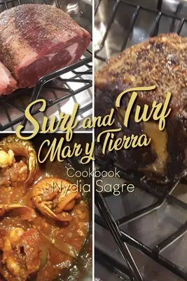 Surf and Turf: Książka kucharska Mar y Tierra - Surf and Turf: Mar y Tierra Cookbook