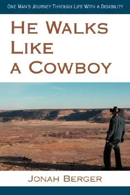 Chodzi jak kowboj: Podróż jednego człowieka przez życie z niepełnosprawnością - He Walks Like a Cowboy: One Man's Journey Through Life with a Disability