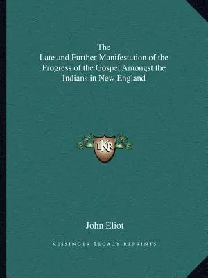 Późna i dalsza manifestacja postępu Ewangelii wśród Indian w Nowej Anglii - The Late and Further Manifestation of the Progress of the Gospel Amongst the Indians in New England