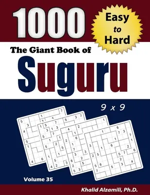 Gigantyczna księga Suguru: 1000 łatwych i trudnych łamigłówek liczbowych (9x9) - The Giant Book of Suguru: 1000 Easy to Hard Number Blocks (9x9) Puzzles