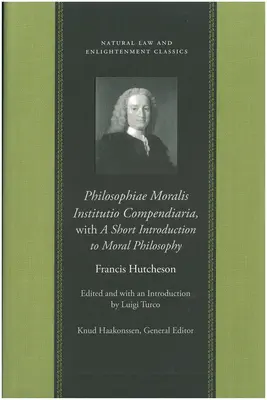 Philosophiae Moralis Institutio Compendiaria, z krótkim wprowadzeniem do filozofii moralnej - Philosophiae Moralis Institutio Compendiaria, with a Short Introduction to Moral Philosophy