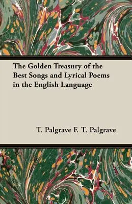 Złoty skarbiec najlepszych pieśni i wierszy lirycznych w języku angielskim - The Golden Treasury of the Best Songs and Lyrical Poems in the English Language