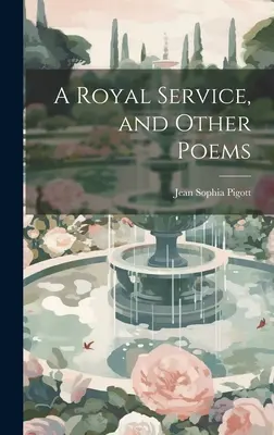 Królewska służba i inne wiersze - A Royal Service, and Other Poems