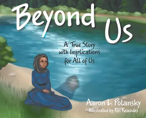Beyond Us: Prawdziwa historia z implikacjami dla nas wszystkich - Beyond Us: A True Story with Implications for All of Us