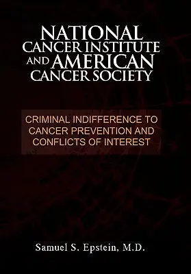 NATIONAL CANCER INSTITUTE i AMERICAN CANCER SOCIETY: Przestępcza obojętność wobec profilaktyki raka i konflikt interesów - NATIONAL CANCER INSTITUTE and AMERICAN CANCER SOCIETY: Criminal Indifference to Cancer Prevention and Conflicts of Interest