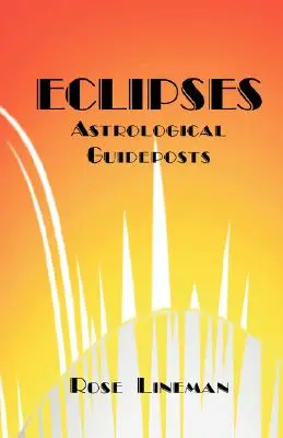 Zaćmienia: Astrological Guideposts - Eclipses: Astrological Guideposts