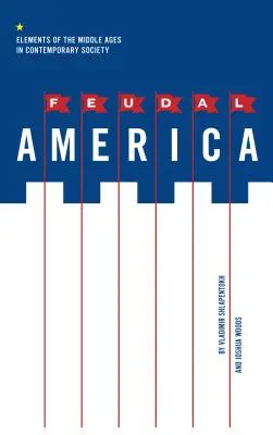 Feudalna Ameryka: Elementy średniowiecza we współczesnym społeczeństwie - Feudal America: Elements of the Middle Ages in Contemporary Society