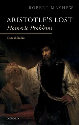 Zaginione problemy homeryckie Arystotelesa: Studia tekstowe - Aristotle's Lost Homeric Problems: Textual Studies
