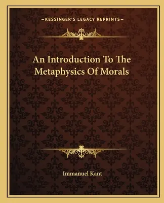 Wprowadzenie do metafizyki moralności - An Introduction To The Metaphysics Of Morals