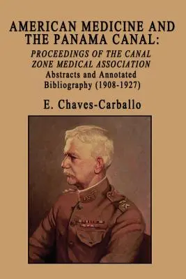 Amerykańska medycyna i Kanał Panamski: Proceedings of the Canal Zone Medical Association (Materiały Stowarzyszenia Medycznego Strefy Kanału) - American Medicine and the Panama Canal: Proceedings of the Canal Zone Medical Association