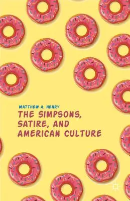 Simpsonowie, satyra i kultura amerykańska - The Simpsons, Satire, and American Culture