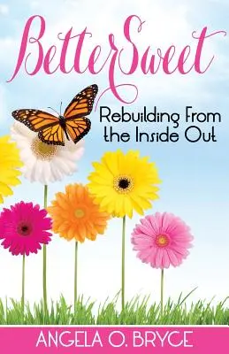 Bettersweet: Odbudowa od wewnątrz - Bettersweet: Rebuilding from the Inside Out