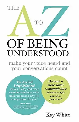 The A to Z of Being Understood: spraw, by twój głos został usłyszany, a twoje rozmowy się liczyły - The A to Z of Being Understood: make your voice heard and your conversations count