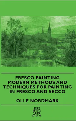 Malarstwo freskowe - nowoczesne metody i techniki malowania fresków i secco - Fresco Painting - Modern Methods and Techniques for Painting in Fresco and Secco