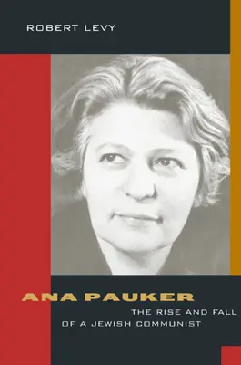 Ana Pauker: Powstanie i upadek żydowskiej komunistki - Ana Pauker: The Rise and Fall of a Jewish Communist