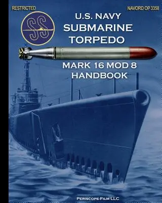 Podręcznik obsługi torpedy podwodnej U.S. Navy Mark 16 Mod 8 - U.S. Navy Submarine Torpedo Mark 16 Mod 8 Handbook