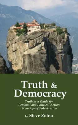 Prawda i demokracja: Prawda jako przewodnik po działaniach osobistych i politycznych w erze polaryzacji - Truth & Democracy: Truth As A Guide For Personal And Political Action In An Age Of Polarization