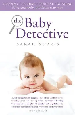 Dziecięcy detektyw: Rozwiąż problemy z dzieckiem na swój sposób - The Baby Detective: Solve Your Baby Problems Your Way