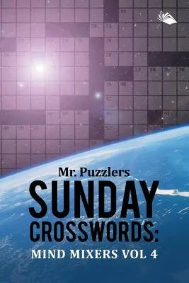 Niedzielne krzyżówki Pana Zagadki: Łamigłówki Vol 4 - Mr. Puzzlers Sunday Crosswords: Mind Mixers Vol 4