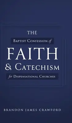 Baptystyczne wyznanie wiary i katechizm dla kościołów dyspensacyjnych - The Baptist Confession of Faith and Catechism for Dispensational Churches