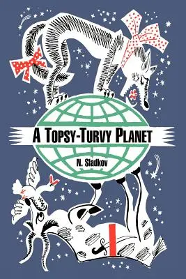 Topsy-Turvy Planet - A Topsy-Turvy Planet