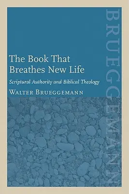 Książka, która tchnie nowe życie: Autorytet biblijny i teologia biblijna - The Book That Breathes New Life: Scriptural Authority and Biblical Theology