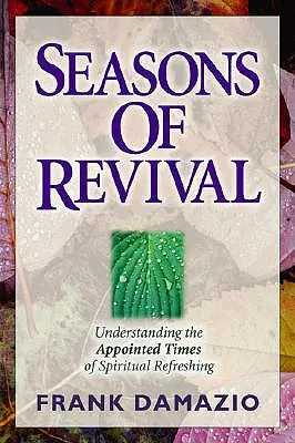 Sezony przebudzenia: Zrozumienie wyznaczonych czasów duchowego odświeżenia - Seasons of Revival: Understanding the Appointed Times of Spiritual Refreshing