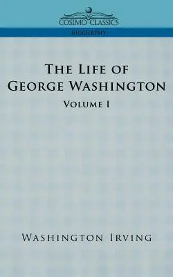 Życie Jerzego Waszyngtona - tom I - The Life of George Washington - Volume I