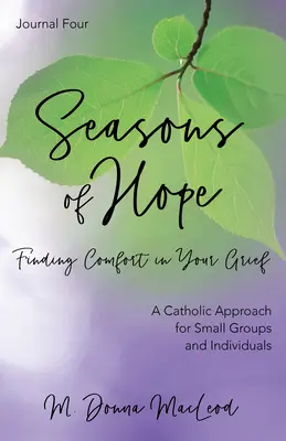 Seasons of Hope Journal Four: Znajdowanie pocieszenia w żałobie - Seasons of Hope Journal Four: Finding Comfort in Your Grief