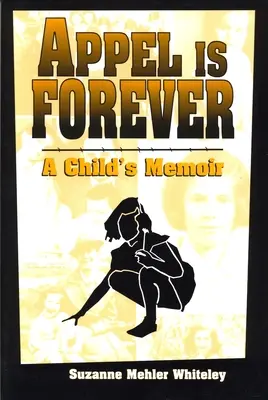 Appel Is Forever: Pamiętnik dziecka - Appel Is Forever: A Child's Memoir