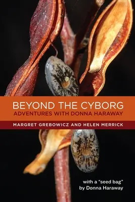 Poza cyborgiem: Przygody z Donną Haraway - Beyond the Cyborg: Adventures with Donna Haraway