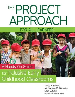 Podejście projektowe dla wszystkich uczniów: Praktyczny przewodnik dla integracyjnych klas wczesnego dzieciństwa - The Project Approach for All Learners: A Hands-On Guide for Inclusive Early Childhood Classrooms